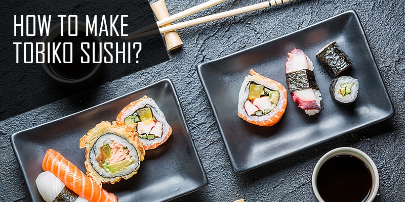 How to make tobiko sushi?